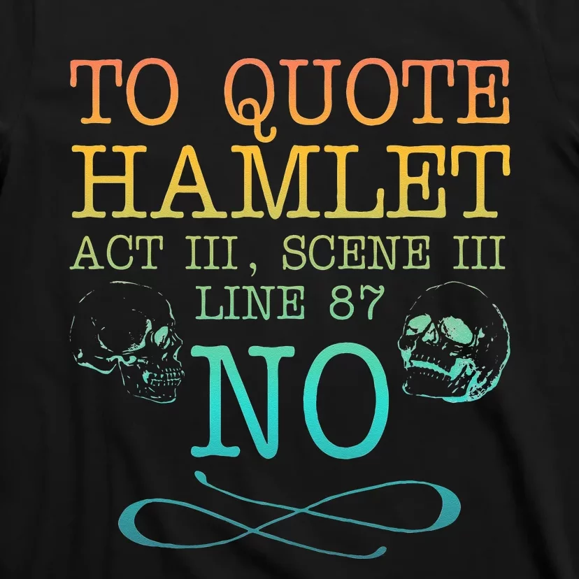 To quote Hamlet Act III Scene III Line 87 NO T-Shirt