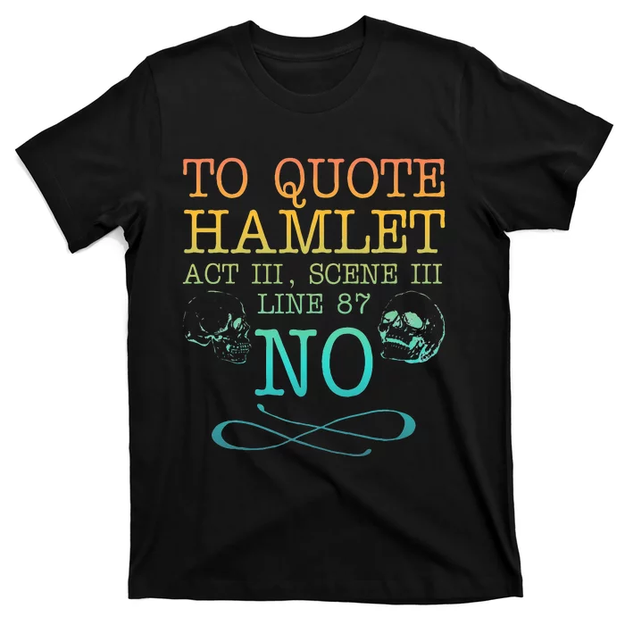 To quote Hamlet Act III Scene III Line 87 NO T-Shirt