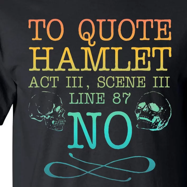 To quote Hamlet Act III Scene III Line 87 NO Tall T-Shirt