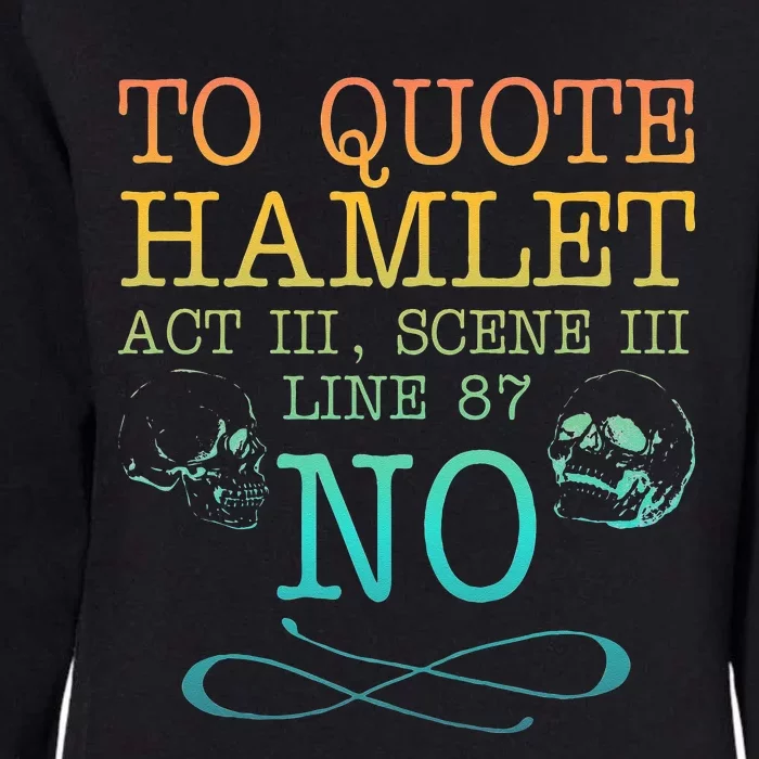 To quote Hamlet Act III Scene III Line 87 NO Womens California Wash Sweatshirt