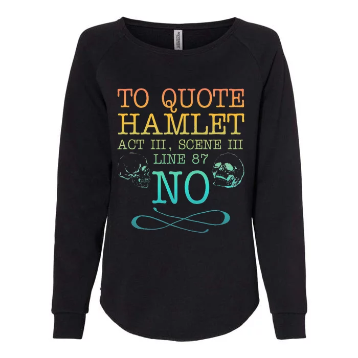 To quote Hamlet Act III Scene III Line 87 NO Womens California Wash Sweatshirt