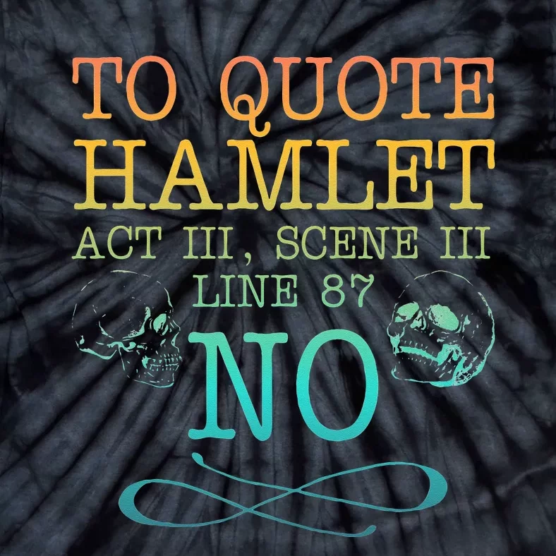 To quote Hamlet Act III Scene III Line 87 NO Tie-Dye T-Shirt