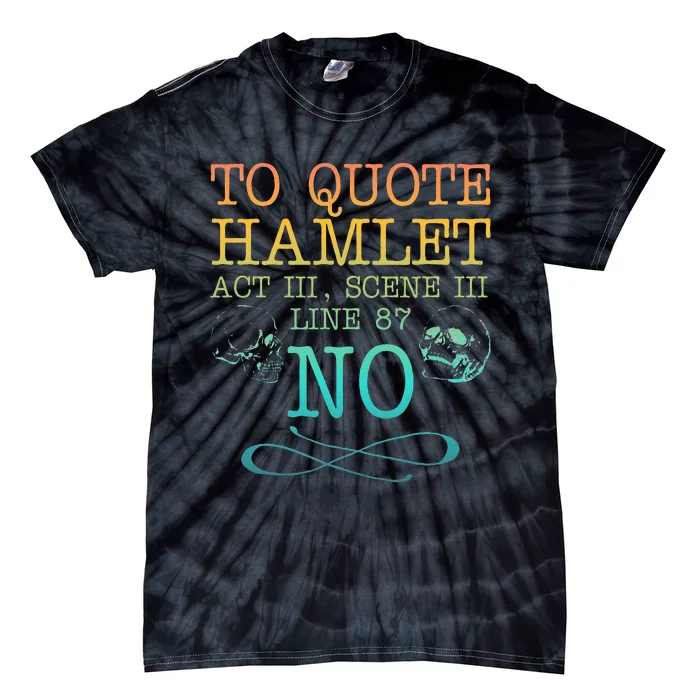 To quote Hamlet Act III Scene III Line 87 NO Tie-Dye T-Shirt