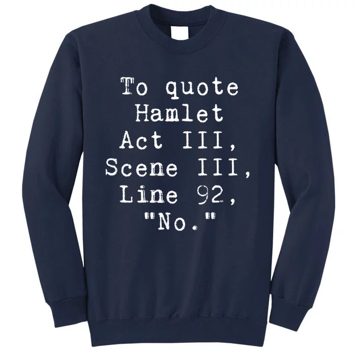 To Quote Hamlet Funny Literary Tall Sweatshirt