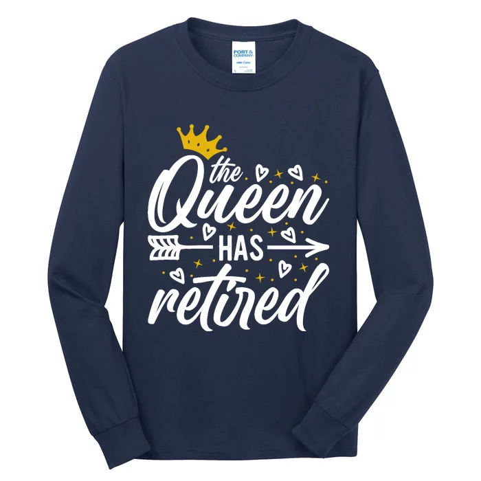 The Queen Has Retired Retirement For Mom Retiring Mom Tall Long Sleeve T-Shirt