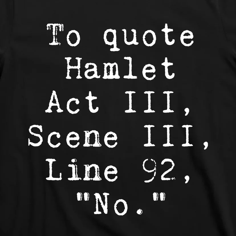 To Quote Hamlet Funny Literary T-Shirt