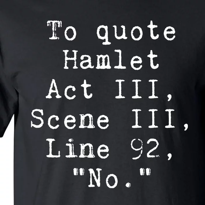 To Quote Hamlet Funny Literary Tall T-Shirt