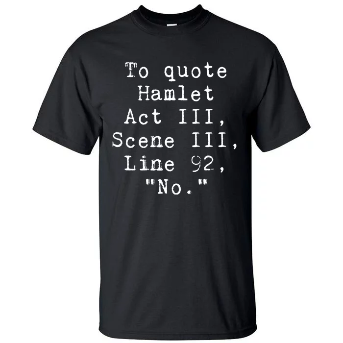 To Quote Hamlet Funny Literary Tall T-Shirt