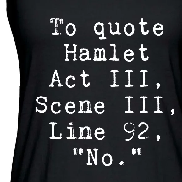 To Quote Hamlet Funny Literary Ladies Essential Flowy Tank