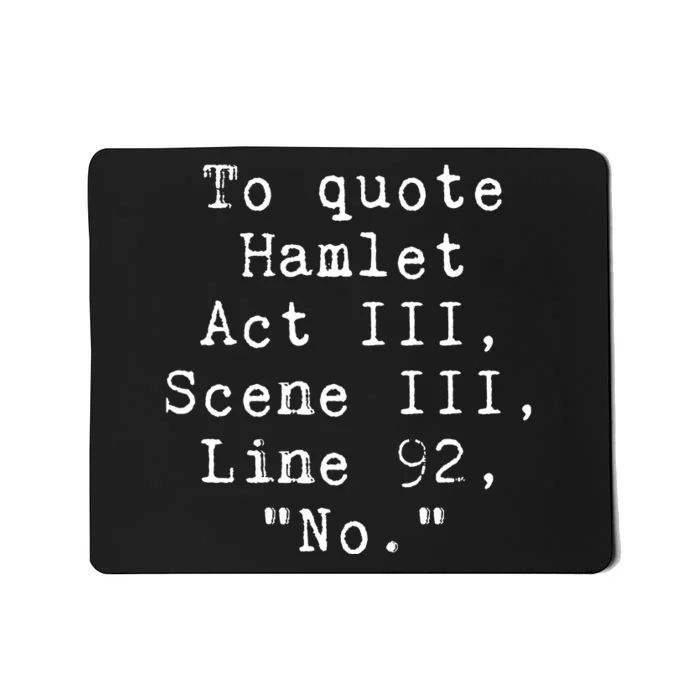 To Quote Hamlet Funny Literary Mousepad