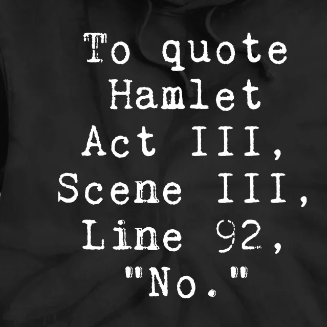 To Quote Hamlet Funny Literary Tie Dye Hoodie