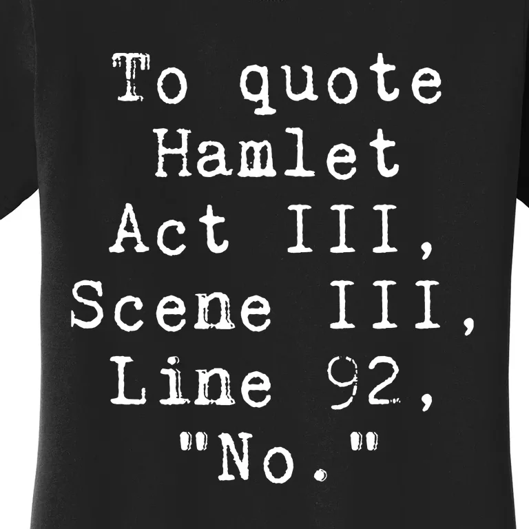 To Quote Hamlet Funny Literary Women's T-Shirt