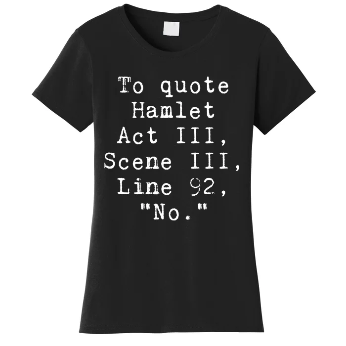 To Quote Hamlet Funny Literary Women's T-Shirt