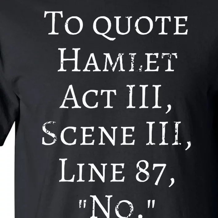 To Quote Hamlet Act Iii Scene Iii Line 87 No. Tall T-Shirt