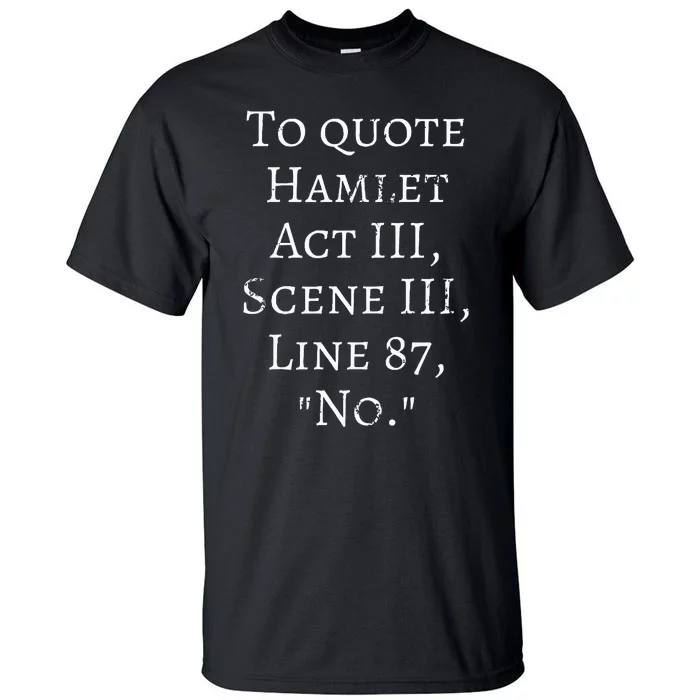 To Quote Hamlet Act Iii Scene Iii Line 87 No. Tall T-Shirt