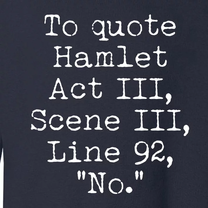 To Quote Hamlet Act III Scene III Line 92 No Toddler Sweatshirt