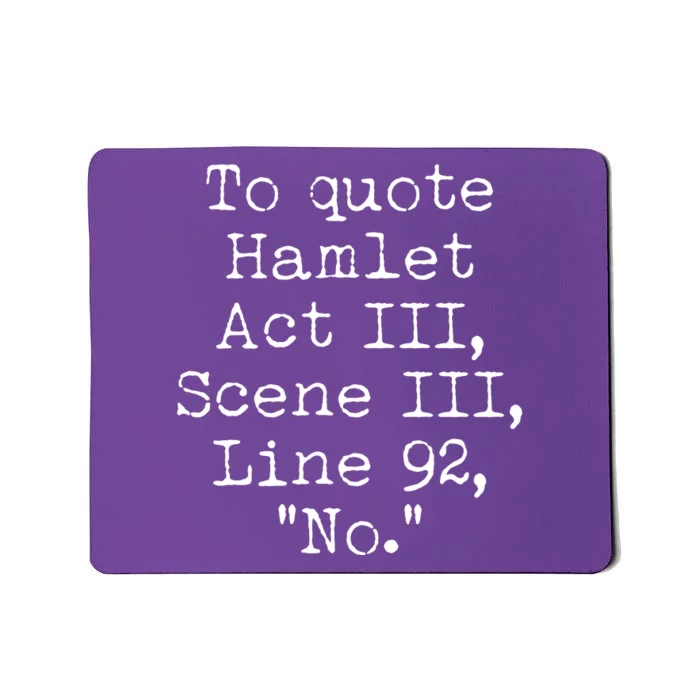 To Quote Hamlet Act III Scene III Line 92 No Mousepad