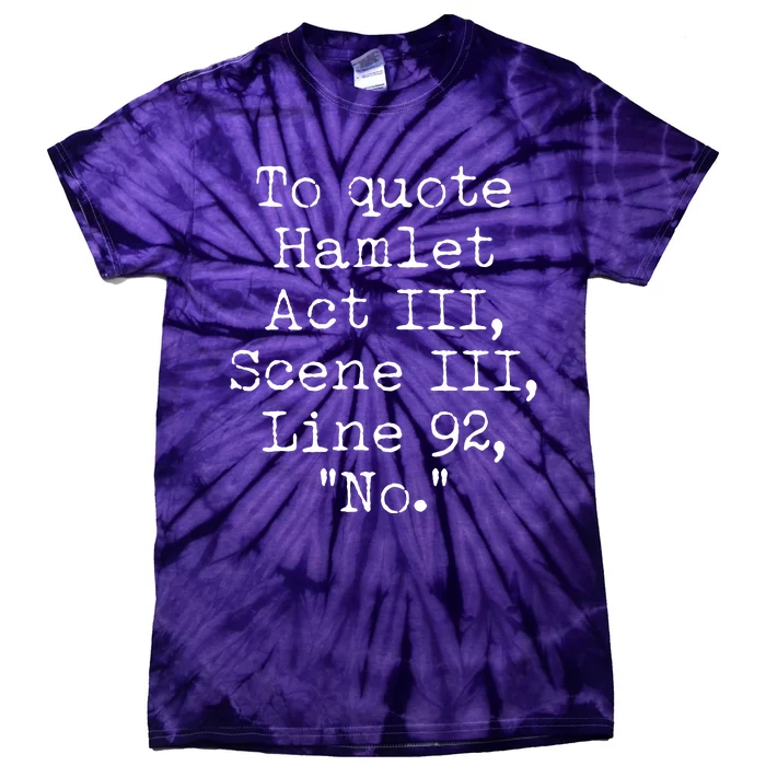 To Quote Hamlet Act III Scene III Line 92 No Tie-Dye T-Shirt