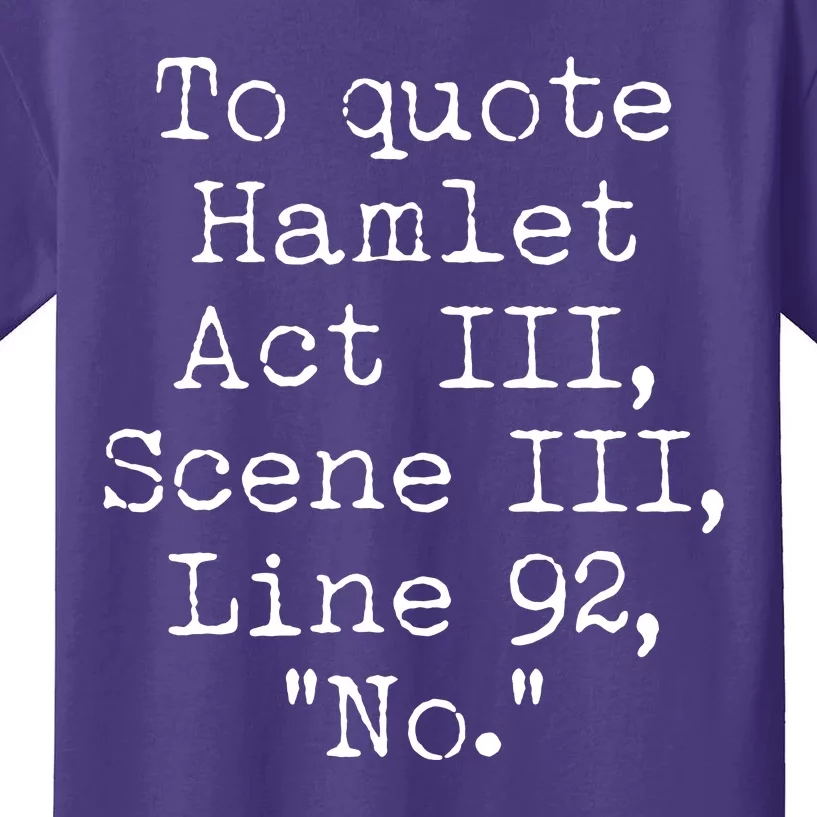 To Quote Hamlet Act III Scene III Line 92 No Kids T-Shirt