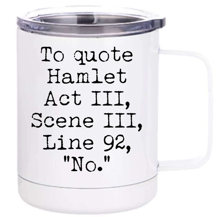 To Quote Hamlet Act III Scene III Line 92 No Front & Back 12oz Stainless Steel Tumbler Cup