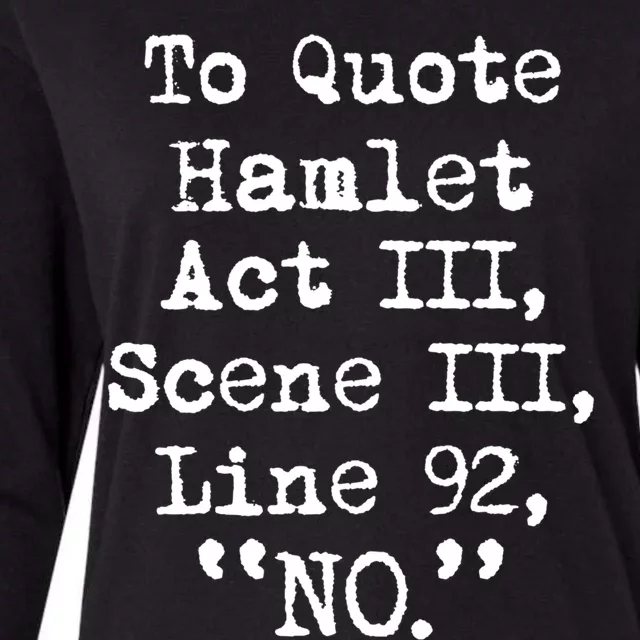 To Quote Hamlet Funny Literary Gift Womens Cotton Relaxed Long Sleeve T-Shirt