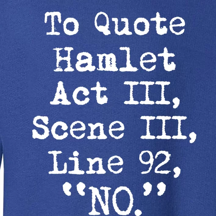 To Quote Hamlet Funny Literary Gift Toddler Sweatshirt