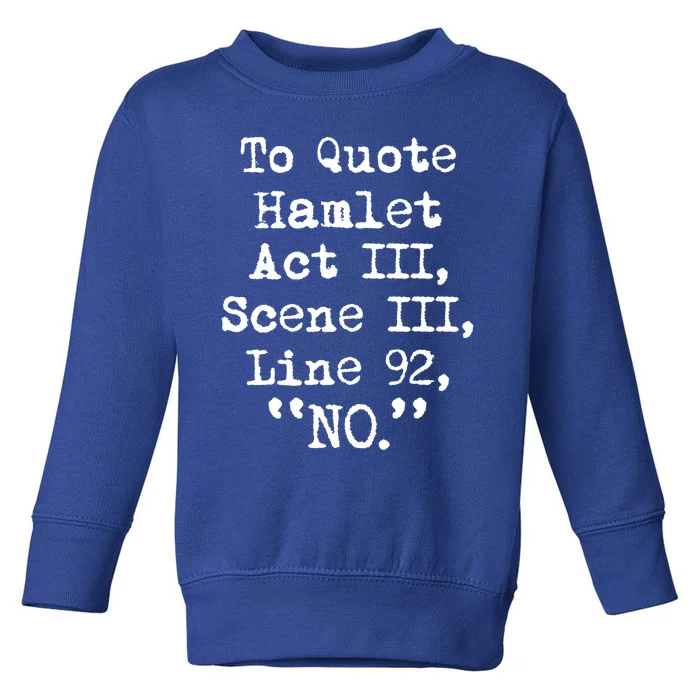 To Quote Hamlet Funny Literary Gift Toddler Sweatshirt