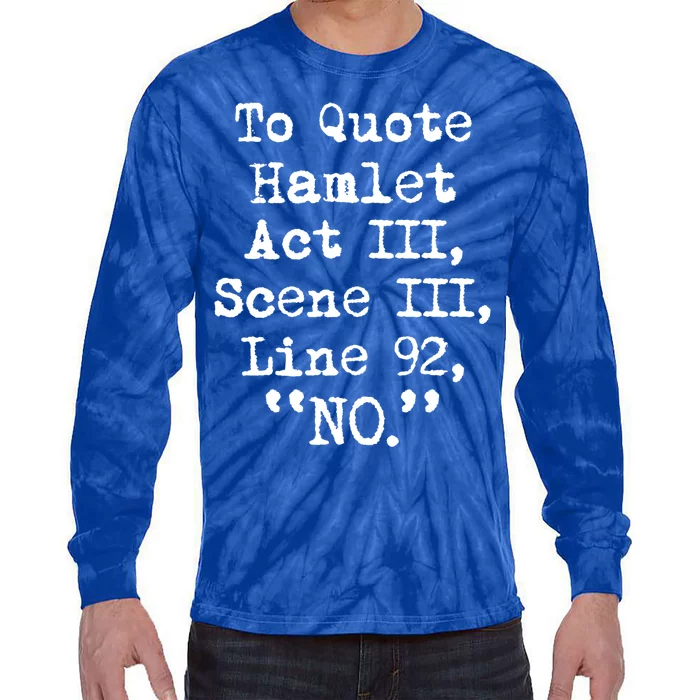 To Quote Hamlet Funny Literary Gift Tie-Dye Long Sleeve Shirt