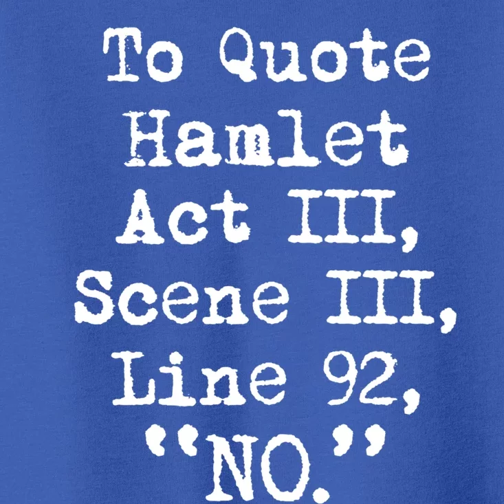 To Quote Hamlet Funny Literary Gift Toddler T-Shirt