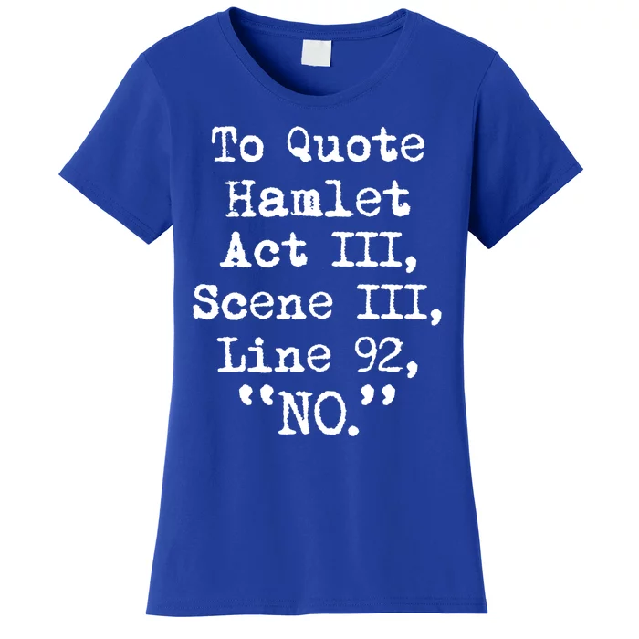 To Quote Hamlet Funny Literary Gift Women's T-Shirt