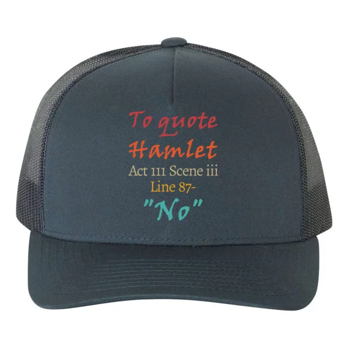 To Quote Hamlet, Act III Scene Iii Line 87 'No' Yupoong Adult 5-Panel Trucker Hat