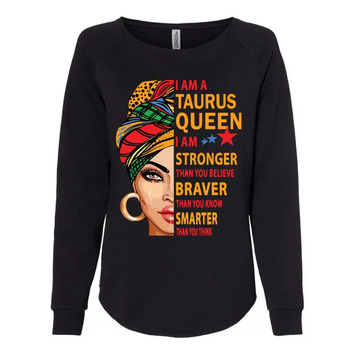 Taurus Queen I Am Stronger Birthday Gift For Taurus Zodiac Womens California Wash Sweatshirt