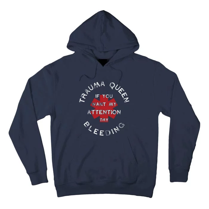 Trauma Queen If You Want My Attention Try Bleeding Doctor Tall Hoodie