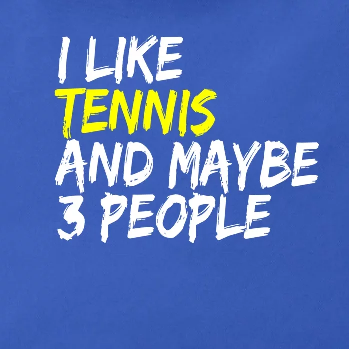 Tennis Quote I Like Tennis And Maybe 3 People Tennis Player Gift Zip Tote Bag