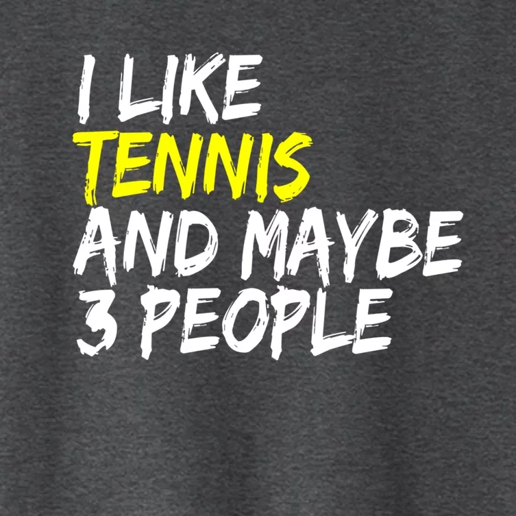 Tennis Quote I Like Tennis And Maybe 3 People Tennis Player Gift Women's Crop Top Tee