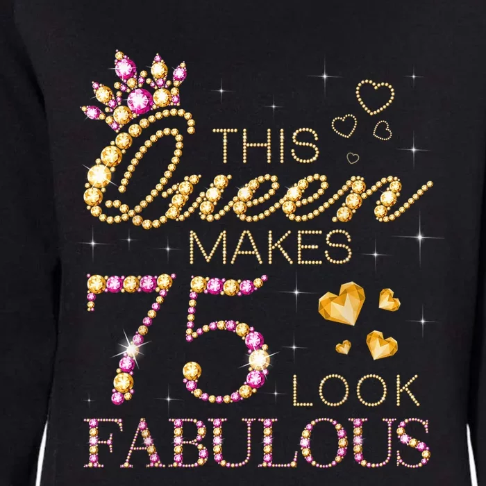 This Queen Makes 75 Look Fabulous 75th Birthday Present Queen B-day Womens California Wash Sweatshirt