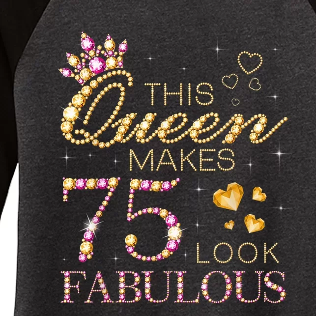 This Queen Makes 75 Look Fabulous 75th Birthday Present Queen B-day Women's Tri-Blend 3/4-Sleeve Raglan Shirt