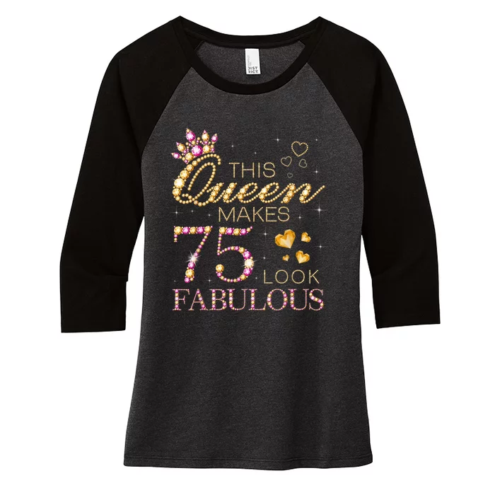 This Queen Makes 75 Look Fabulous 75th Birthday Present Queen B-day Women's Tri-Blend 3/4-Sleeve Raglan Shirt