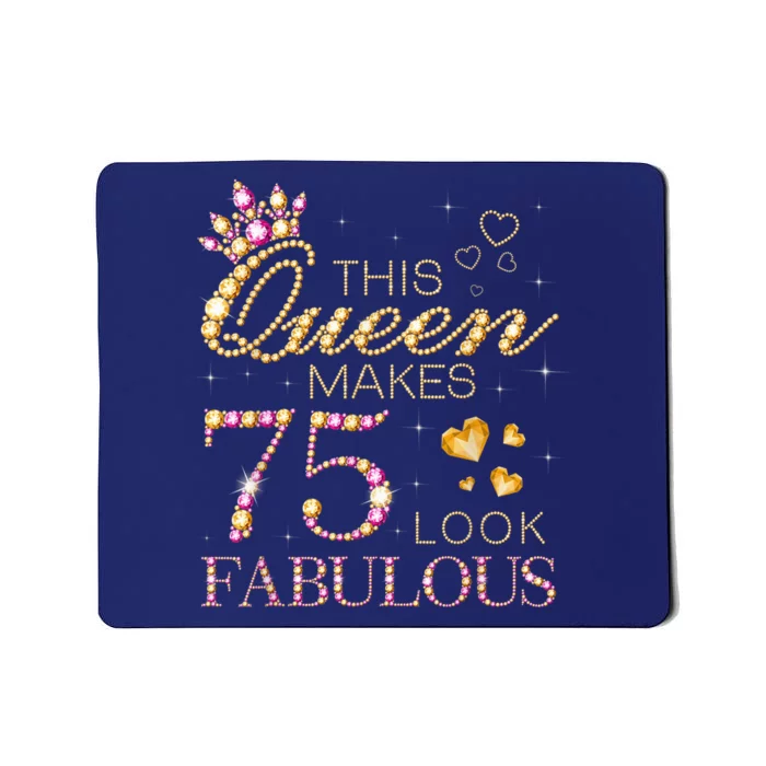 This Queen Makes 75 Look Fabulous 75th Birthday Present Queen B-day Mousepad