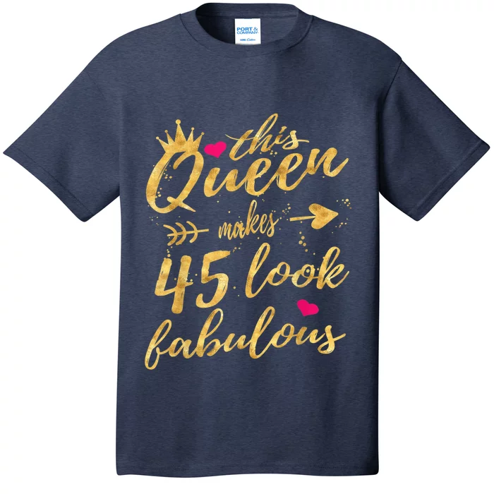 This Queen Makes 45 Look Fabulous 45th Birthday Shirt Wo T-Shirt