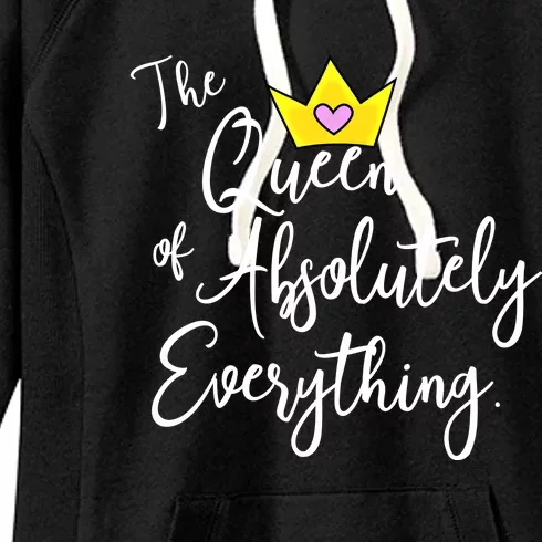 The Queen Of Absolutely Everything Cute Gift Slogan Great Gift Women's Fleece Hoodie