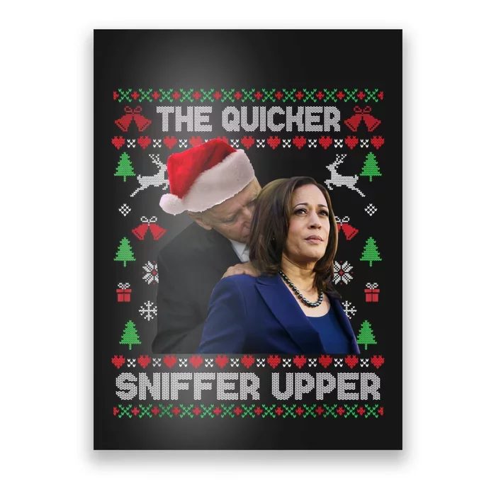 The Quicker Sniffer Upper Anti Biden Ugly Christmas Sweater Sweatshirt Poster