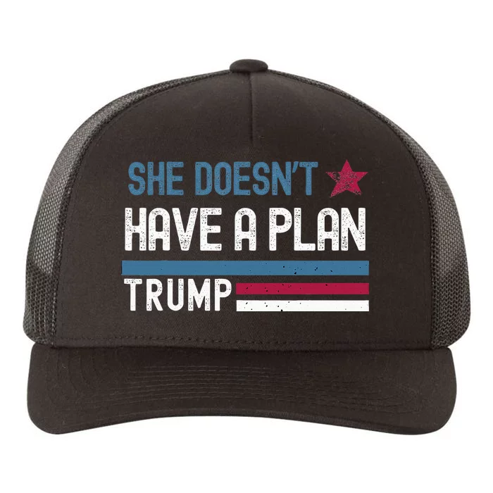 Trump Quote She DoesnT Have A Plan Yupoong Adult 5-Panel Trucker Hat