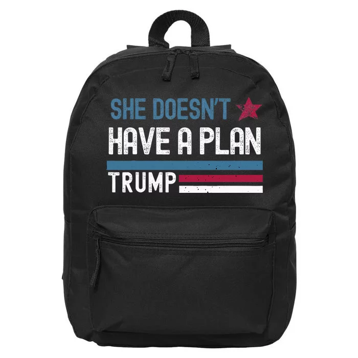 Trump Quote She DoesnT Have A Plan 16 in Basic Backpack