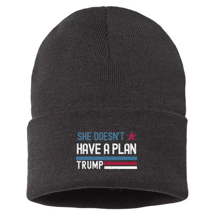 Trump Quote She DoesnT Have A Plan Sustainable Knit Beanie