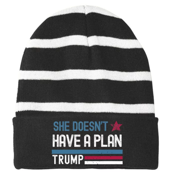 Trump Quote She DoesnT Have A Plan Striped Beanie with Solid Band