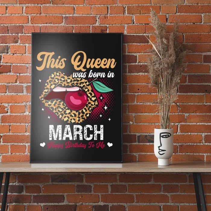 This Queen Was Born In March Happy Birthday To Me Poster