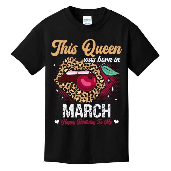 This Queen Was Born In March Happy Birthday To Me Kids T-Shirt