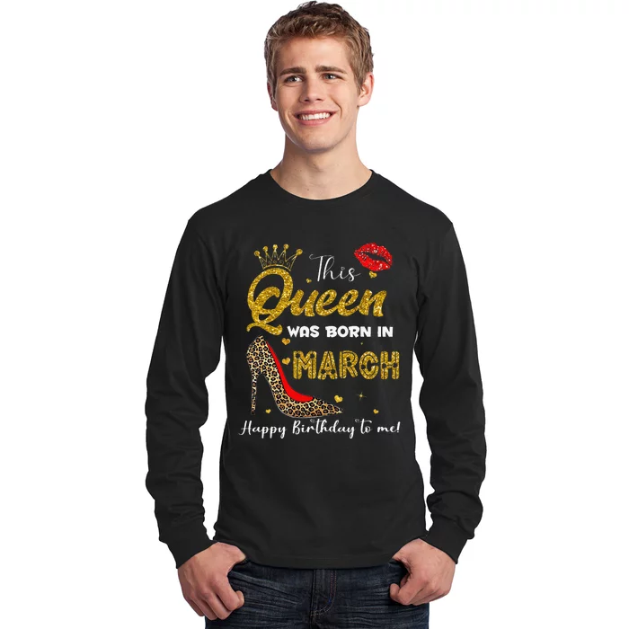 This Queen Was Born In March Happy Birthday To Me Wo Long Sleeve Shirt