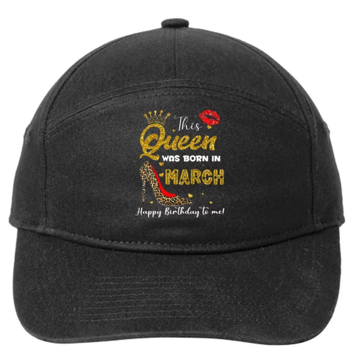 This Queen Was Born In March Happy Birthday To Me Wo 7-Panel Snapback Hat